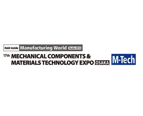 MECHANICAL COMPANENTS & MATERIALS TECHNOLOGY EXPO OSAKA M-TECH